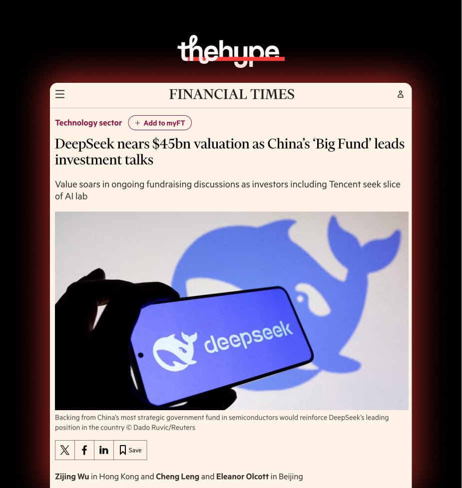 Financial Times article headline reading DeepSeek nears $45bn valuation as China's Big Fund leads investment talks, with the DeepSeek whale logo.