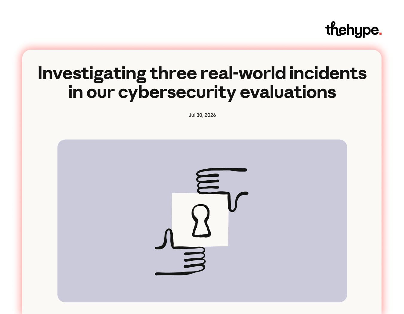 Screenshot from thehype of Anthropic post titled 'Investigating three real-world incidents in our cybersecurity evaluations' with keyhole illustration